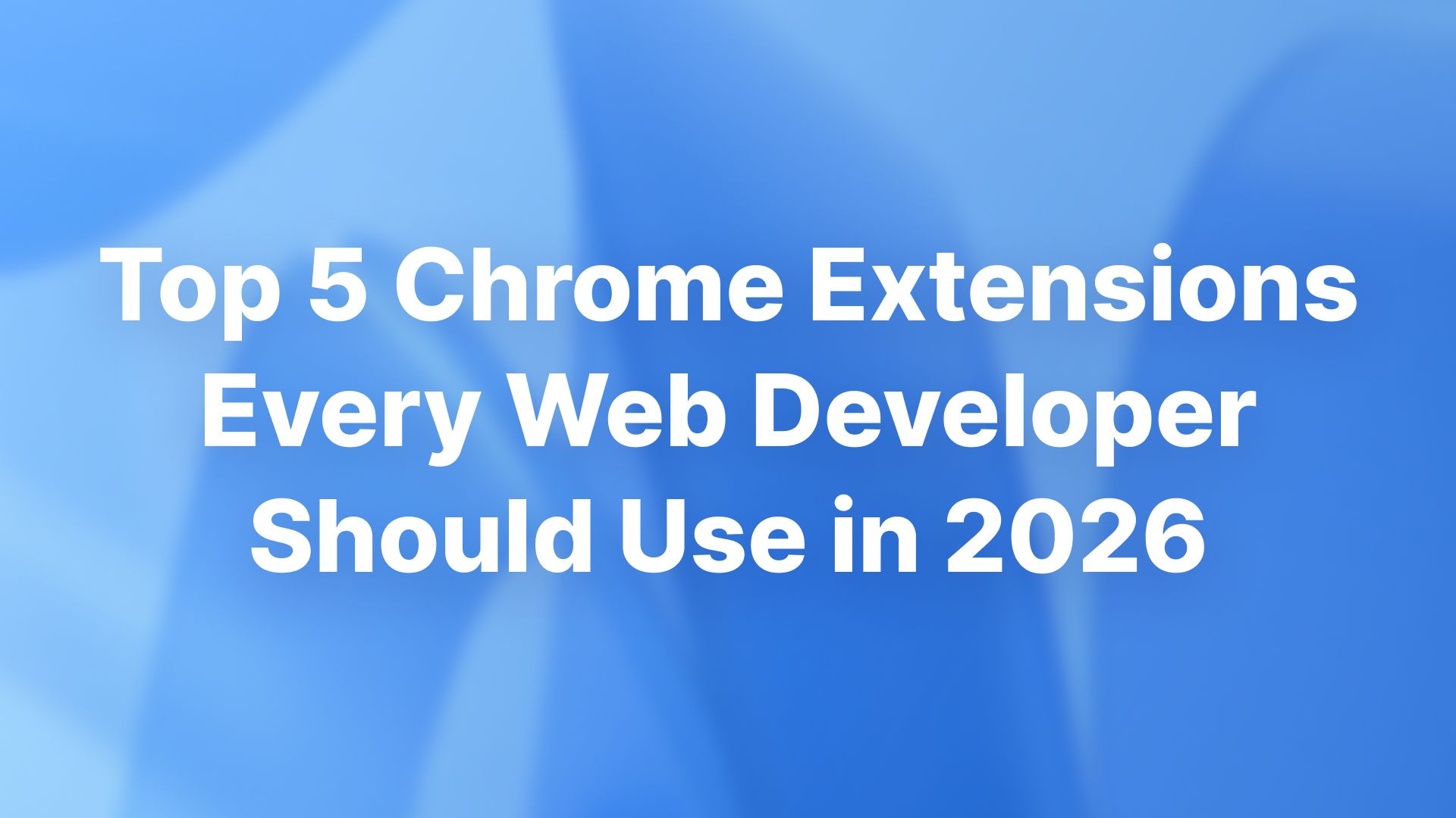 Top Chrome Extensions for Web Developers in 2026 | Phone Simulator